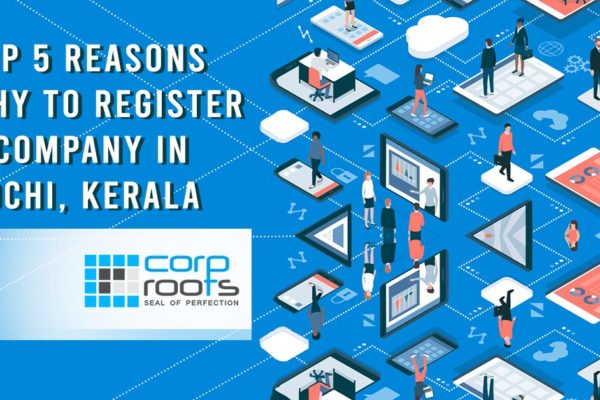 Top 5 reasons why to register a company in Kochi, Kerala