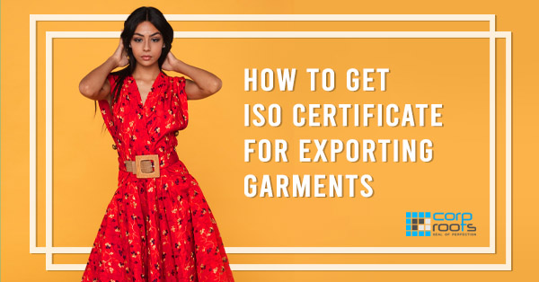 How To Get ISO Certificate For Exporting Garments in kerala