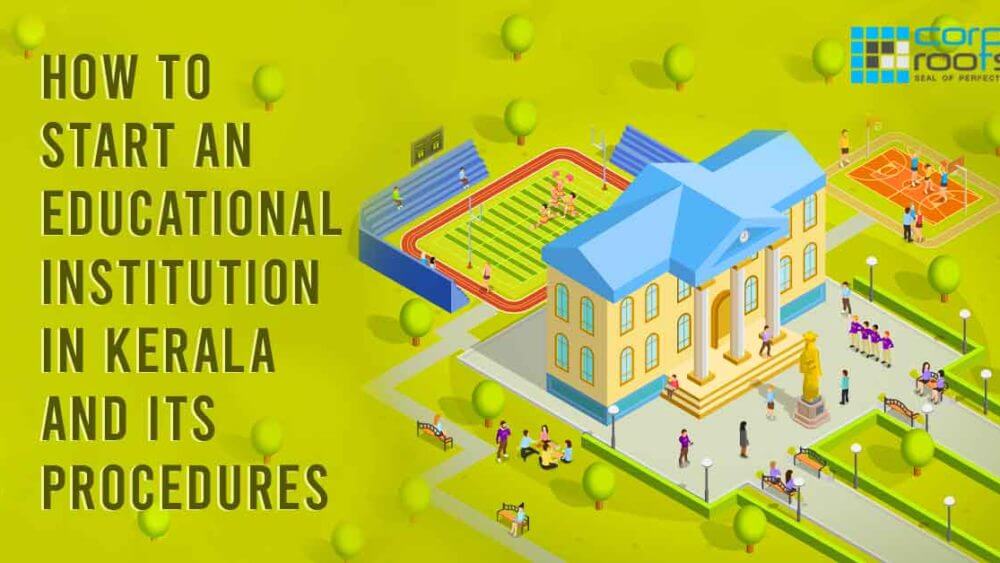 HOW TO START AN EDUCATIONAL INSTITUTION IN KERALA AND ITS PROCEDURES