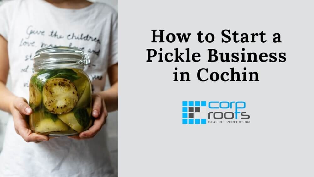 How to Start a Pickle Business in Cochin