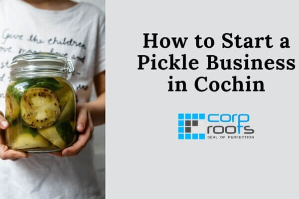 How to Start a Pickle Business in Cochin